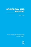 Sociology and History (RLE Social Theory) cover