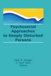 Psychosocial Approaches to Deeply Disturbed Persons cover