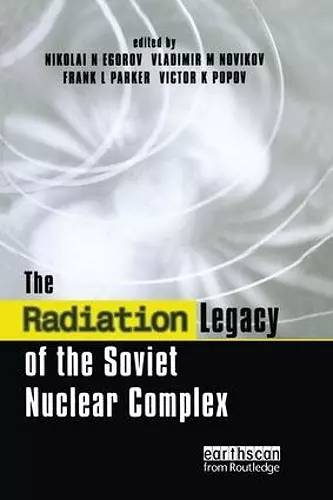 The Radiation Legacy of the Soviet Nuclear Complex cover