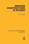 Reduced Constructions in Spanish (RLE Linguistics E: Indo-European Linguistics) cover