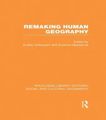 Remaking Human Geography (RLE Social & Cultural Geography) cover