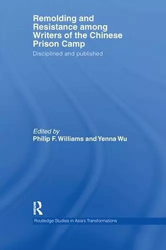 Remolding and Resistance Among Writers of the Chinese Prison Camp cover