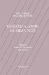 Toward A Logic of Meanings cover