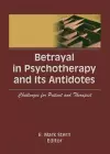 Betrayal in Psychotherapy and Its Antidotes cover