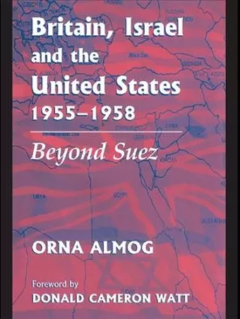 Britain, Israel and the United States, 1955-1958 cover