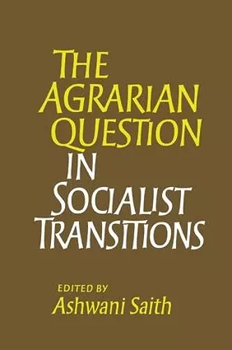 The Agrarian Question in Socialist Transitions cover