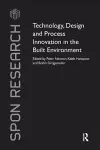 Technology, Design and Process Innovation in the Built Environment cover