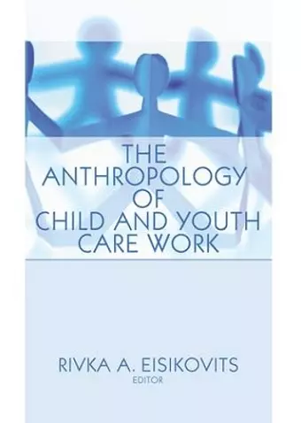 The Anthropology of Child and Youth Care Work cover