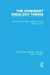 The Dominant Ideology Thesis (RLE Social Theory) cover