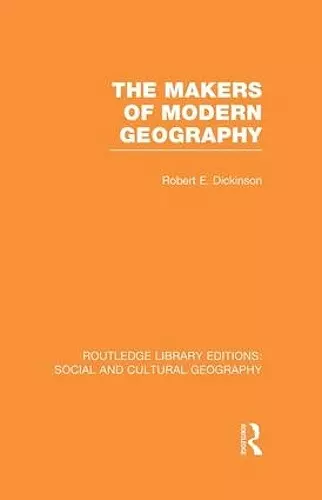 The Makers of Modern Geography (RLE Social & Cultural Geography) cover