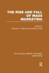 The Rise and Fall of Mass Marketing (RLE Marketing) cover