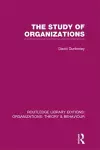 The Study of Organizations (RLE: Organizations) cover