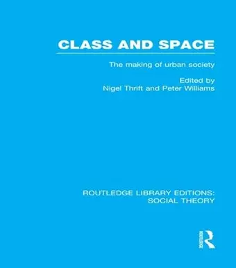 Class and Space (RLE Social Theory) cover