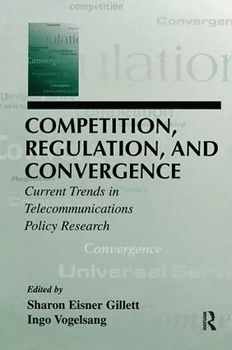 Competition, Regulation, and Convergence cover