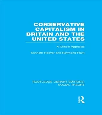 Conservative Capitalism in Britain and the United States (RLE Social Theory) cover