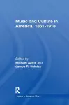 Music and Culture in America, 1861-1918 cover