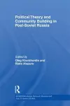 Political Theory and Community Building in Post-Soviet Russia cover