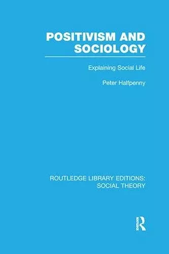 Positivism and Sociology (RLE Social Theory) cover