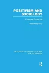 Positivism and Sociology (RLE Social Theory) cover