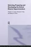 Selecting, Preparing And Developing The School District Superintendent cover