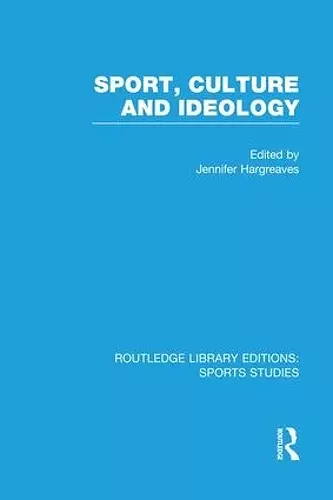 Sport, Culture and Ideology (RLE Sports Studies) cover