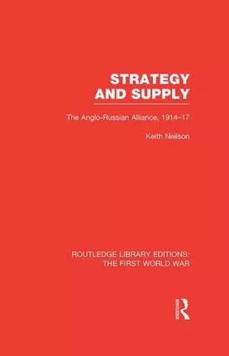 Strategy and Supply (RLE The First World War) cover