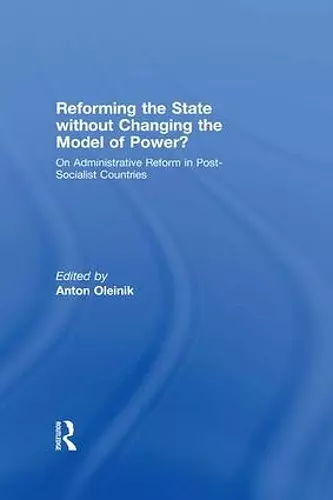 Reforming the State Without Changing the Model of Power? cover