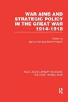 War Aims and Strategic Policy in the Great War 1914-1918 (RLE The First World War) cover