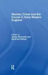 Women, Crime And The Courts In Early Modern England cover
