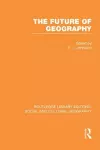 The Future of Geography (RLE Social & Cultural Geography) cover