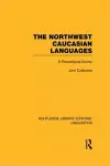 The Northwest Caucasian Languages (RLE Linguistics F: World Linguistics) cover
