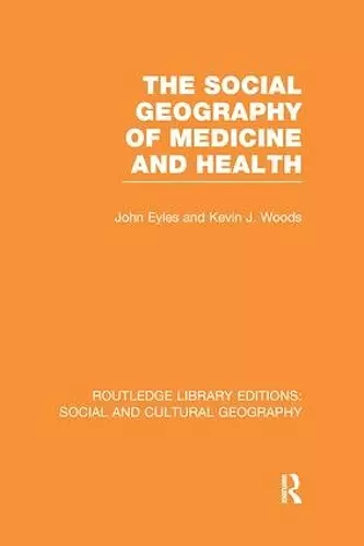 The Social Geography of Medicine and Health (RLE Social & Cultural Geography) cover