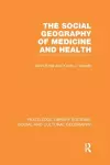 The Social Geography of Medicine and Health (RLE Social & Cultural Geography) cover