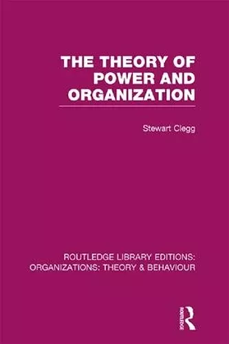 The Theory of Power and Organization (RLE: Organizations) cover