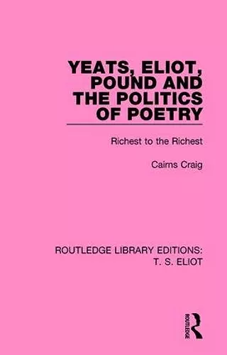 Yeats, Eliot, Pound and the Politics of Poetry cover