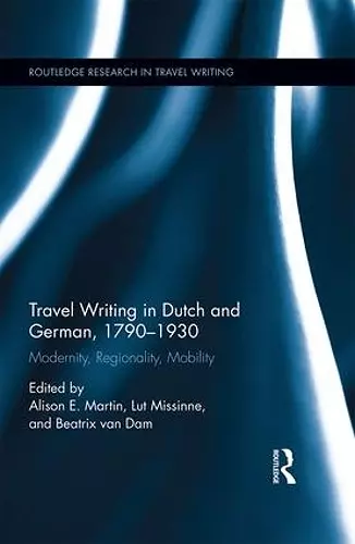 Travel Writing in Dutch and German, 1790-1930 cover