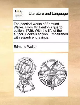 The Poetical Works of Edmund Waller. from Mr. Fenton's Quarto Edition, 1729. with the Life of the Author. Cooke's Edition. Embellished with Superb Engravings. cover