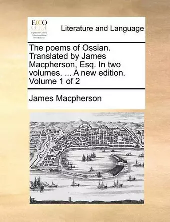 The Poems of Ossian. Translated by James MacPherson, Esq. in Two Volumes. ... a New Edition. Volume 1 of 2 cover