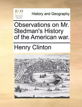 Observations on Mr. Stedman's History of the American War. cover