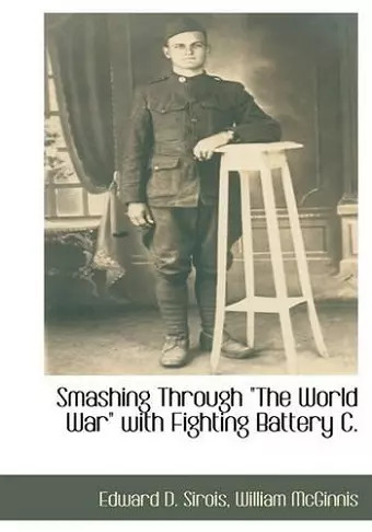 Smashing Through the World War with Fighting Battery C. cover