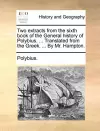 Two Extracts from the Sixth Book of the General History of Polybius. ... Translated from the Greek. ... by Mr. Hampton. cover