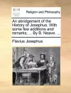 An Abridgement of the History of Josephus. with Some Few Additions and Remarks; ... by B. Neave. ... cover