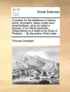 A Remedy for the Distilleries of Ireland, Which, at Present, Labour Under Such Disadvantages, as to Be Called a Disease, in an Official Pamphlet, ... Observations on a Letter to the Duke of Portland, ... by the Author of the Letter ... cover