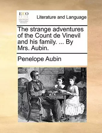 The Strange Adventures of the Count de Vinevil and His Family. ... by Mrs. Aubin. cover