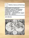 A Description of Pocket and Magazine Cases of Mathematical Drawing Instruments; In Which Is Explained the Use of Each Instrument, ... Illustrated with Copper-Plates. by J. Barrow, ... cover