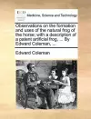 Observations on the Formation and Uses of the Natural Frog of the Horse; With a Description of a Patent Artificial Frog, ... by Edward Coleman, ... cover