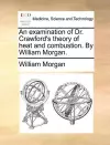 An Examination of Dr. Crawford's Theory of Heat and Combustion. by William Morgan. cover