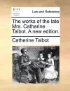 The Works of the Late Mrs. Catharine Talbot. a New Edition. cover