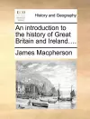 An Introduction to the History of Great Britain and Ireland.... cover