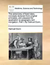 The Astronomy of Fixed Stars; Concisely Deduced from Original Principles, and Prepared for Application to Geography and Navigation. Part I. by Samuel Dunn, ... cover